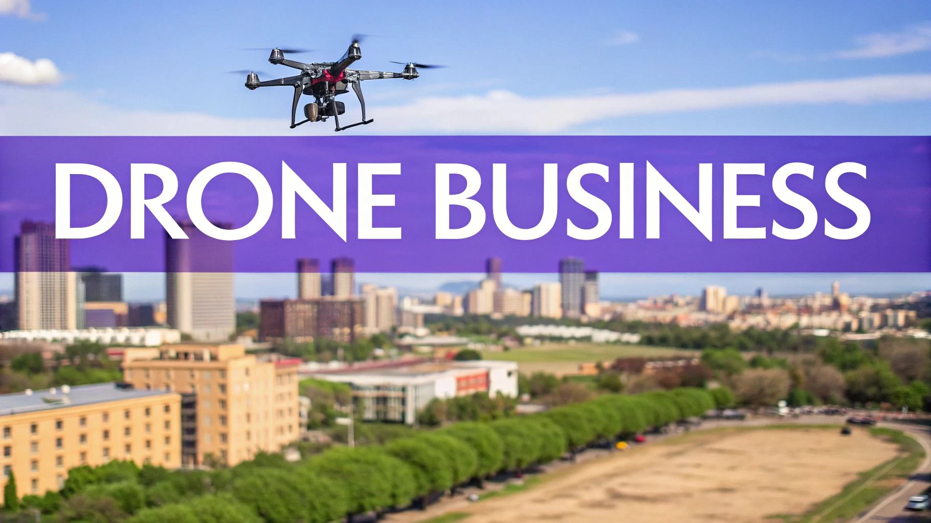 How to Start a Drone Business - Your Comprehensive Success Blueprint